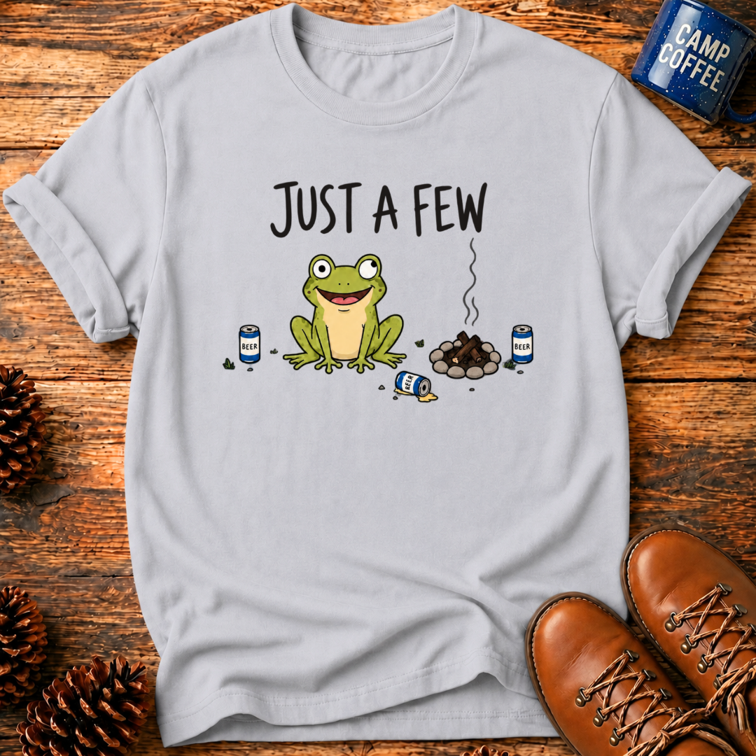 Just A Few T-Shirt