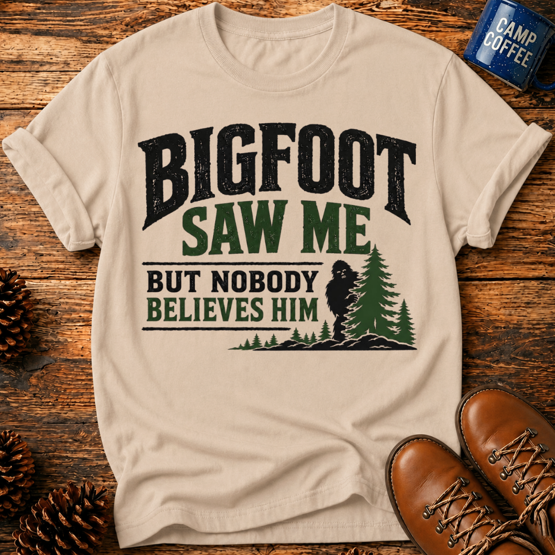 Bigfoot Saw Me T-Shirt