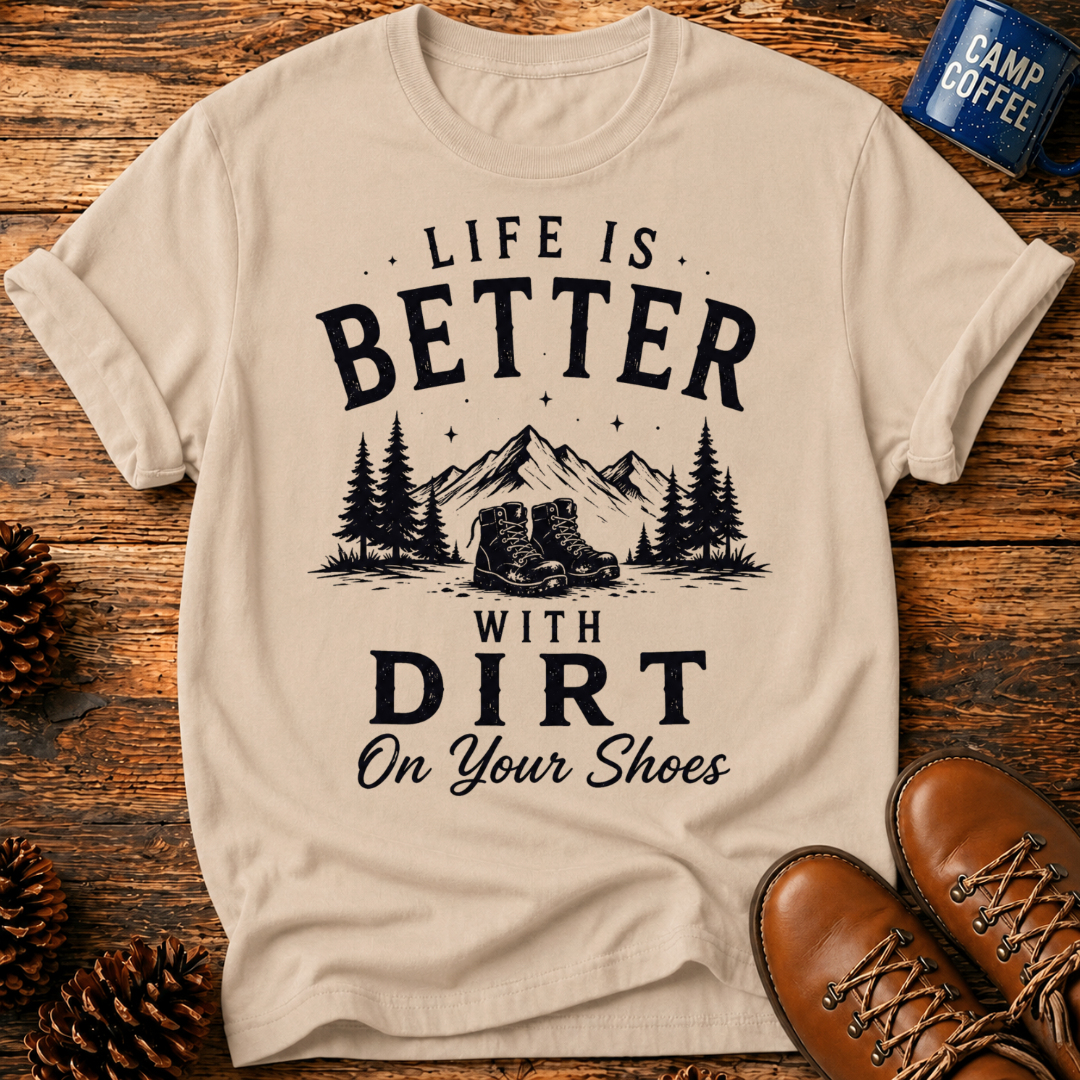 Better With Dirt T-Shirt