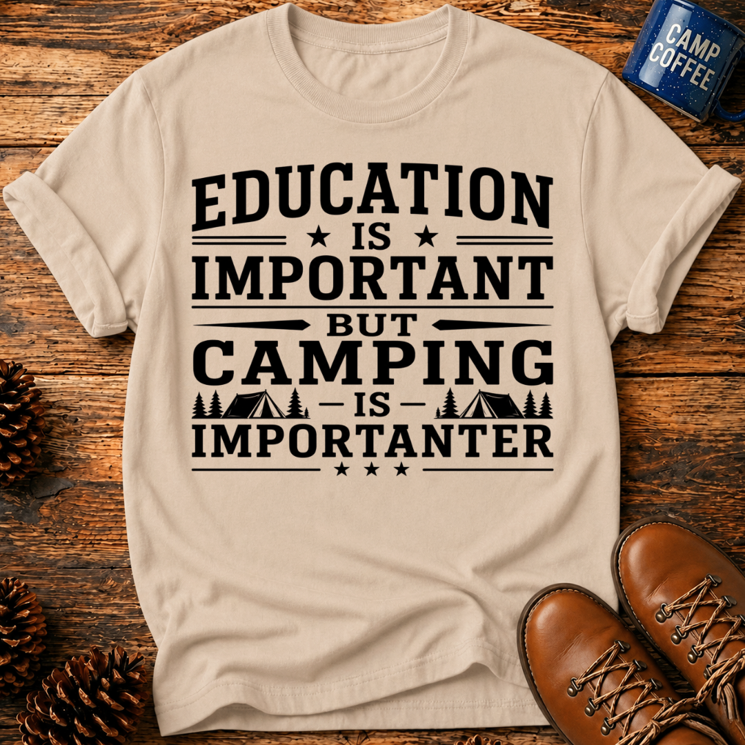 Camping Is Importanter T-Shirt