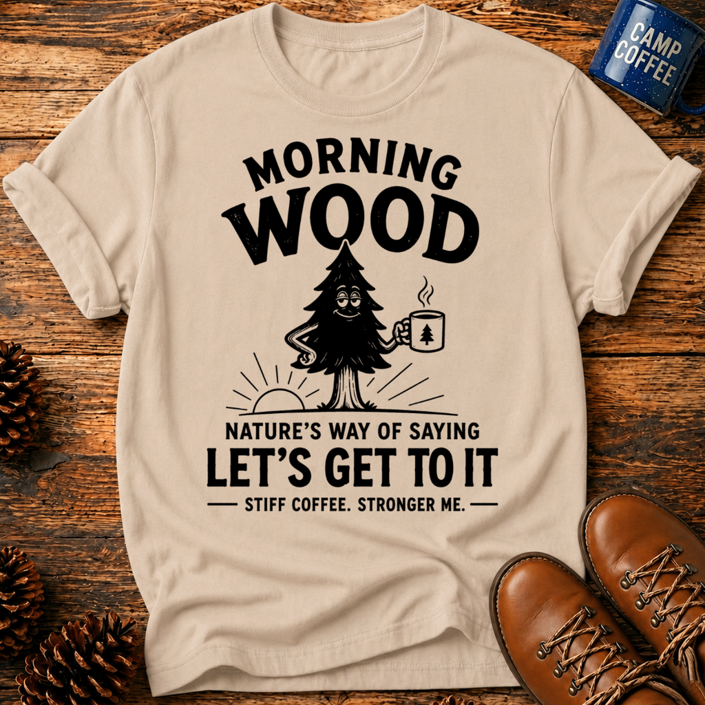 Morning Wood T-Shirt