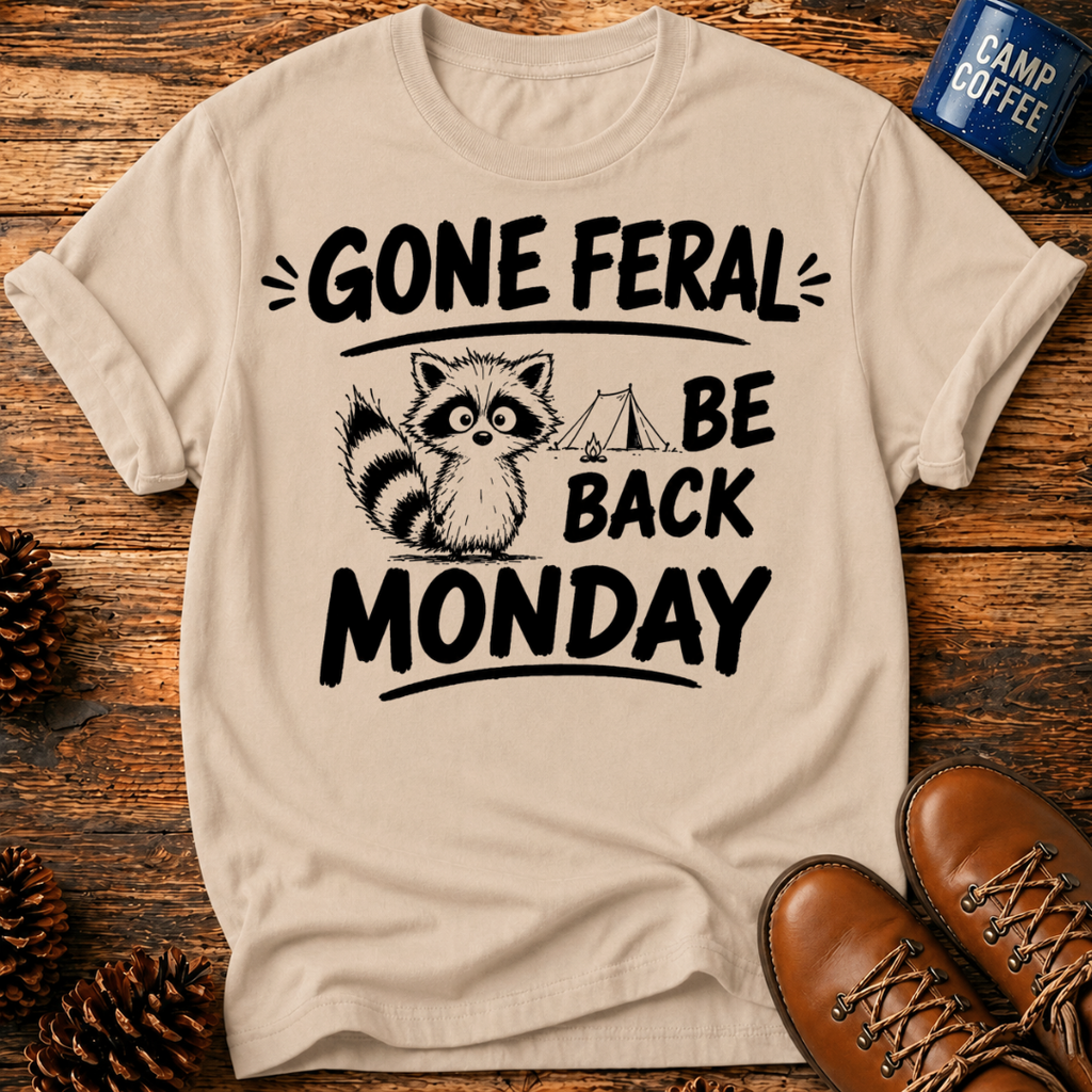 Gone Ferel Be Back Monday T-Shirt