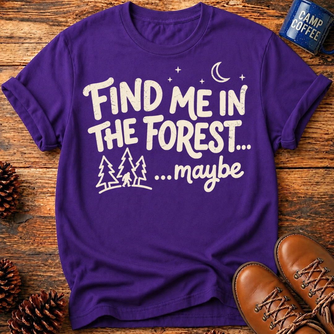 Find Me in the Forest T‑Shirt