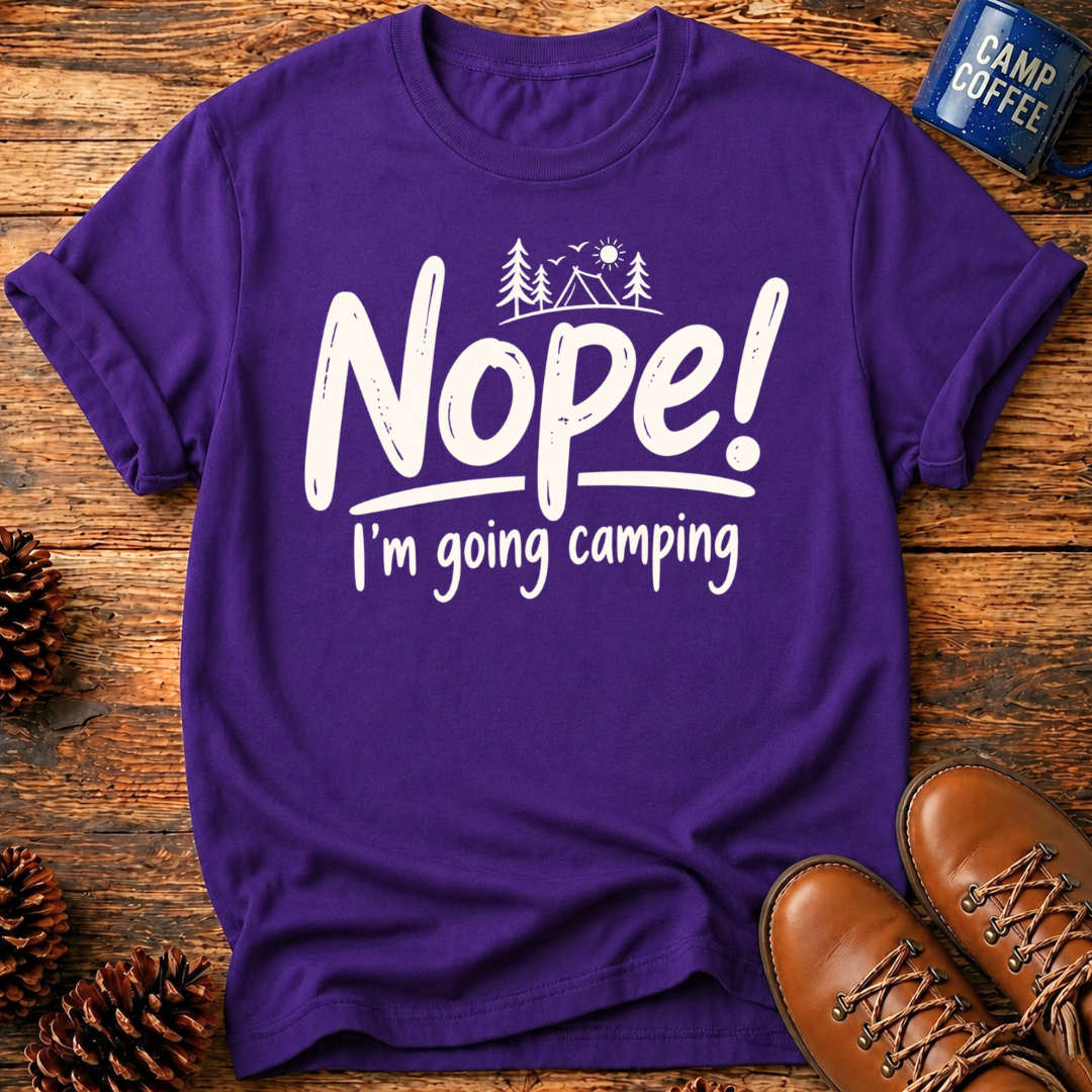 Nope! Camping T-Shirt