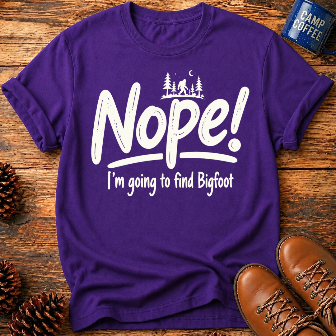Nope! Bigfoot T-Shirt