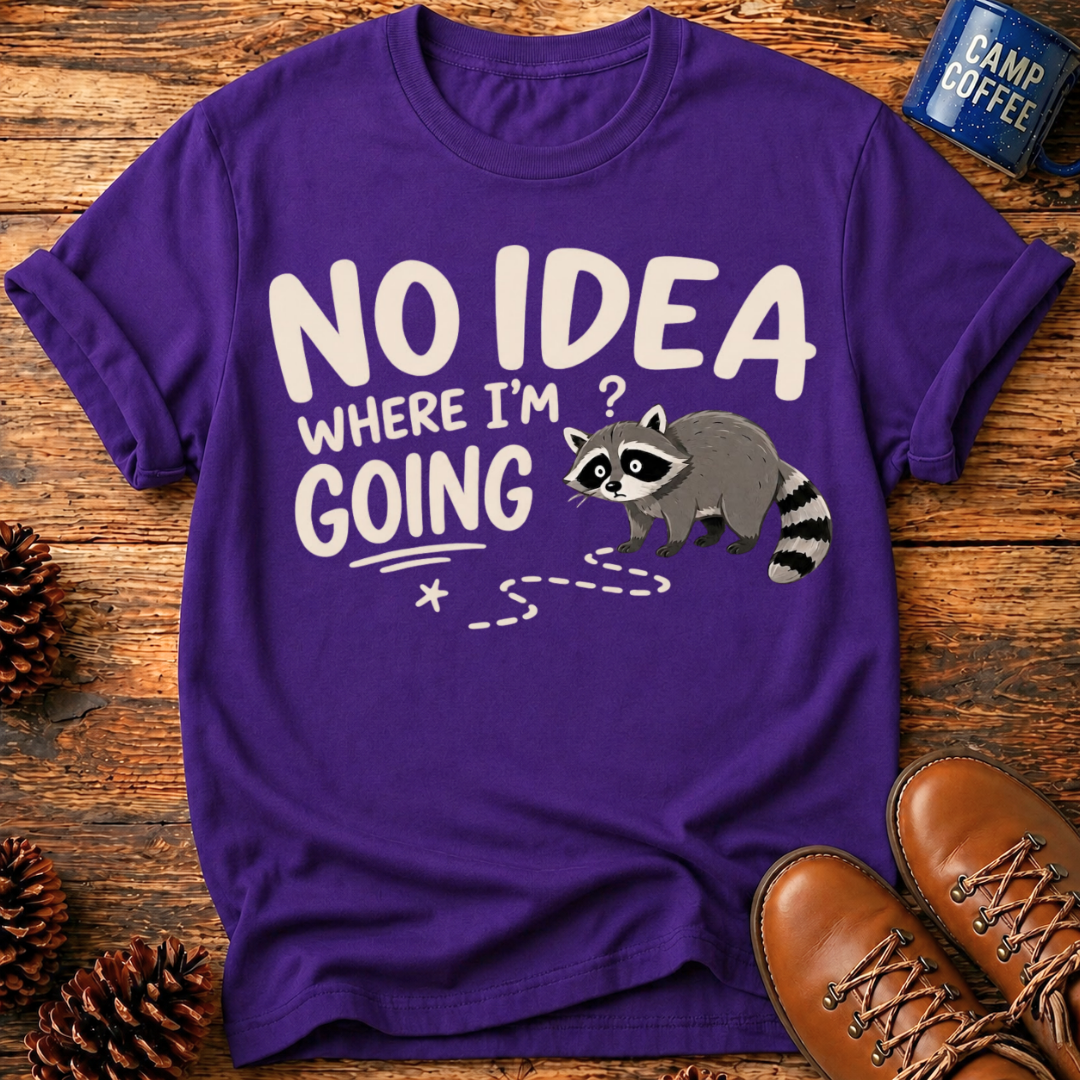 No Idea Where I’m Going T-Shirt