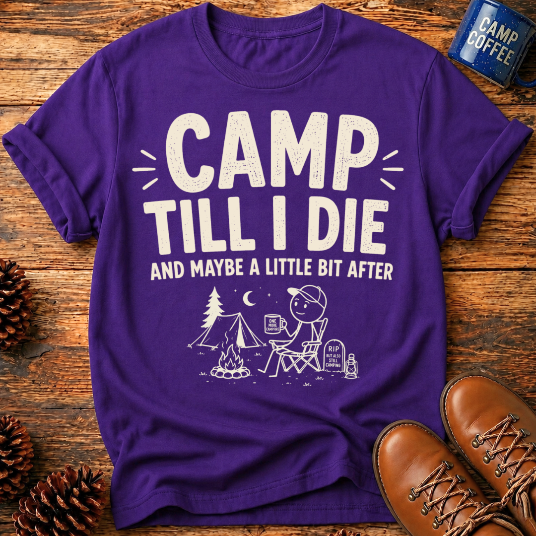 Camp Till I Die T-Shirt