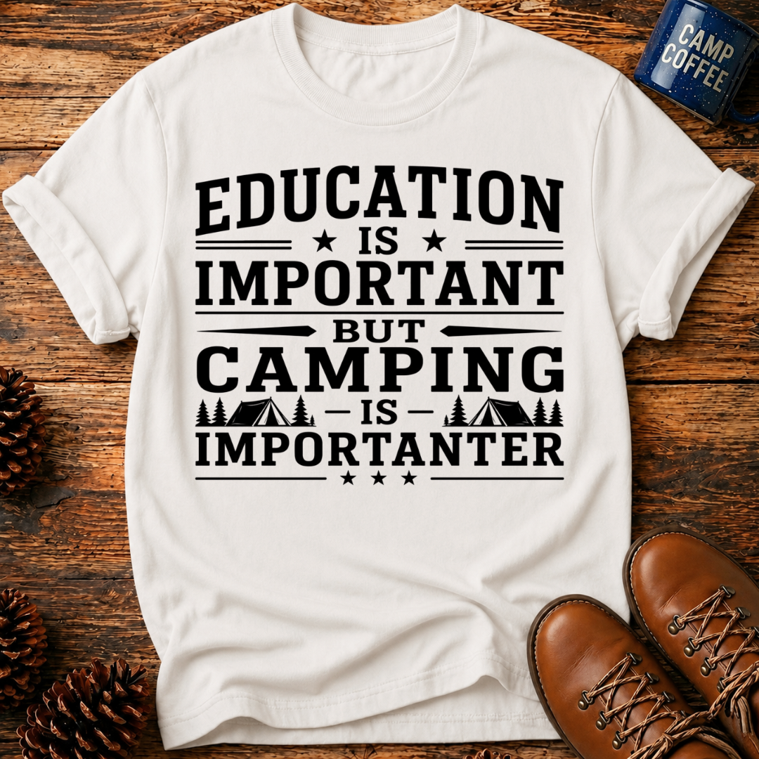 Camping Is Importanter T-Shirt