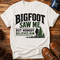 Bigfoot Saw Me T-Shirt