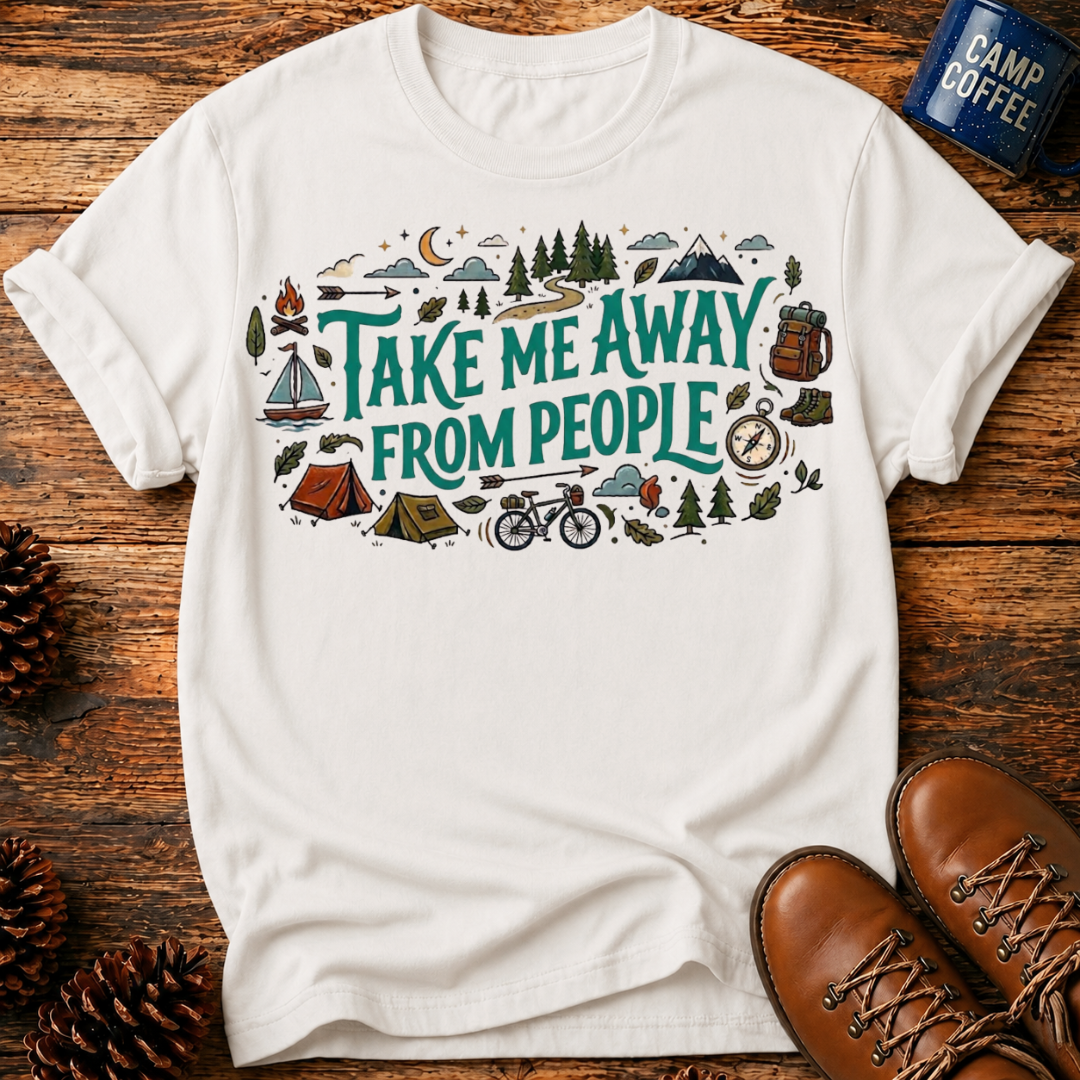Take Me Away From People T-Shirt