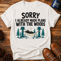 Sorry Made Plans T-Shirt