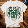 Less Screen More Green T-Shirt