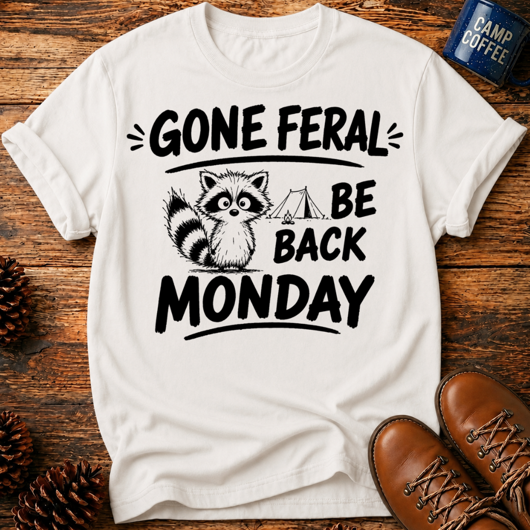 Gone Ferel Be Back Monday T-Shirt