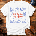 I'll Be In My Office T-Shirt