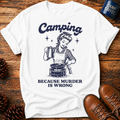 Camping Because T-Shirt