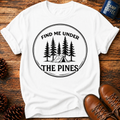 Under The Pines T-Shirt