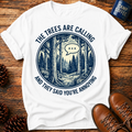 Trees Are Calling T-Shirt
